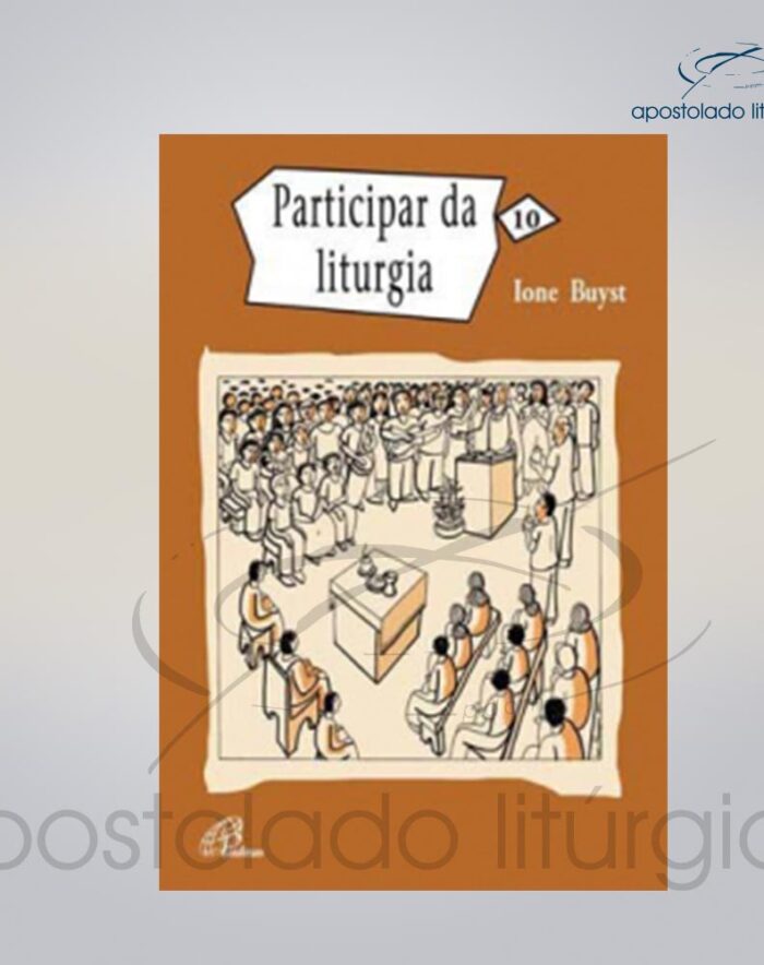 Livro Volume 10 Participar da Liturgia COD 05880 0000 | Apostolado Litúrgico Brasil
